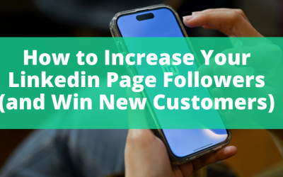 How to Increase Your Linkedin Page Followers (and Win New Customers)